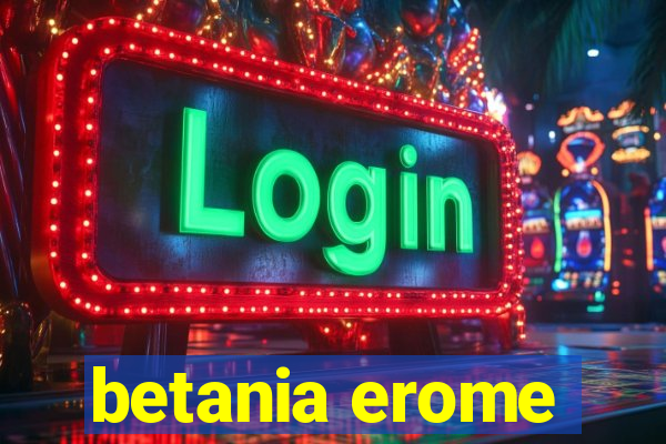 betania erome